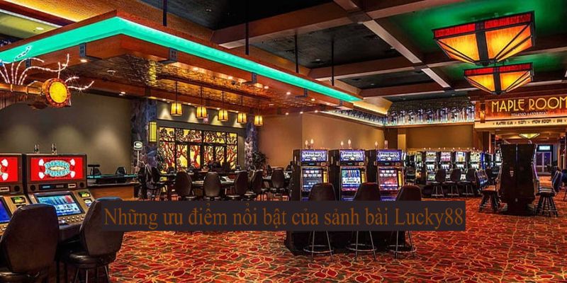 Ưu điểm sảnh game bài Lucky88 so với đối thủ